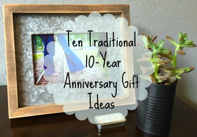 Ten Traditional Ten year anniversary gift ideas