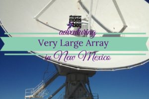 Very Large Array (VLA) – Albuquerque Moms Blog