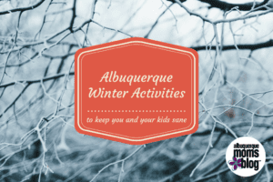 Winter Activities Albuquerque Moms Blog