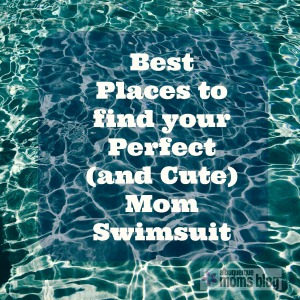 Best Places to find your Perfect (and Cute) Mom Swimsuit