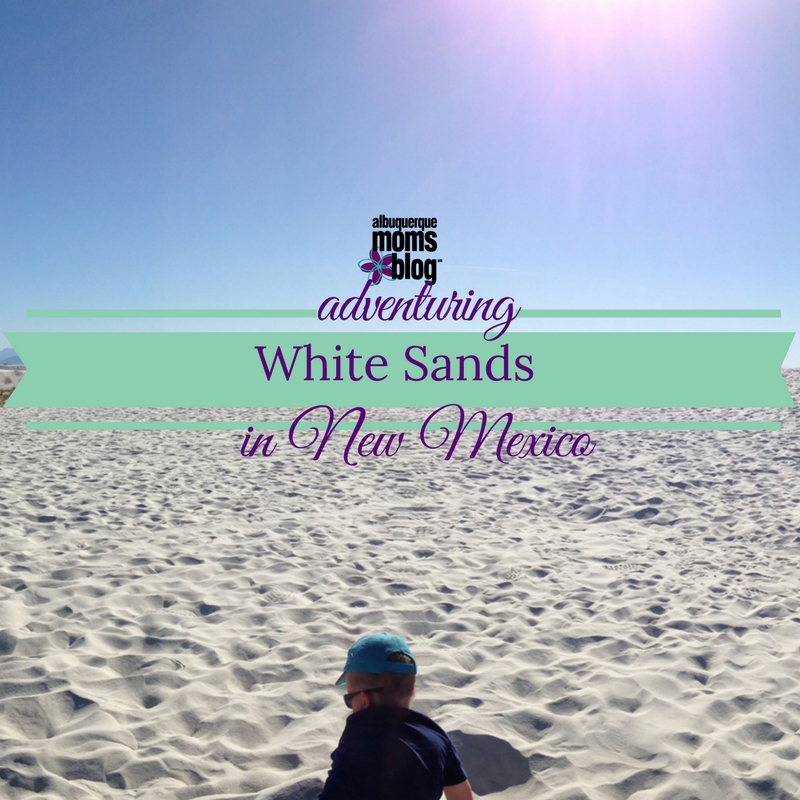 White Sands - Albuquerque Moms Blog