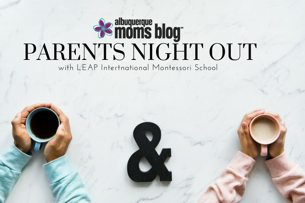 parents night out, leap international montessori school, albuquerque moms blog