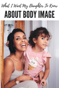 what I want my daughter to know about body image, ABQ Moms