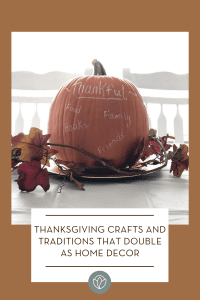 Thanksgiving Crafts and Traditions That Double as Home Decor