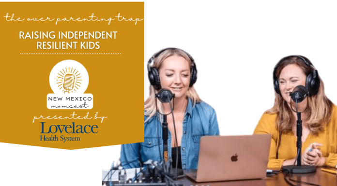 The Overparenting Trap: Raising Independent Resilient Kids :: NM Momcast | Episode 25 overparenting