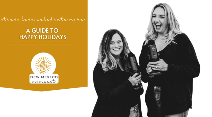 Stress Less, Celebrate More: A Guide to Happier Holidays :: NM Momcast | Episode 27