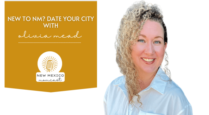 New to NM? Date Your City With Olivia Mead :: NM Momcast | Episode 35