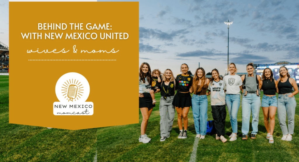 Behind the Game with NM United Wives & Moms :: NM Momcast | Episode 36