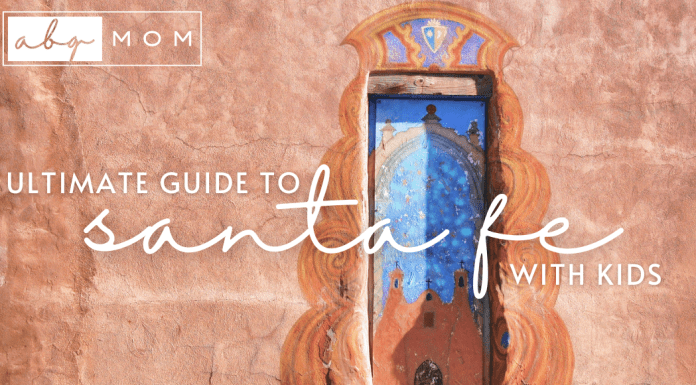 Santa Fe Fun for Kids The Ultimate Guide to Santa Fe with Kids