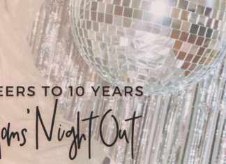 Cheers to 10 Years :: Mom’s Night Out