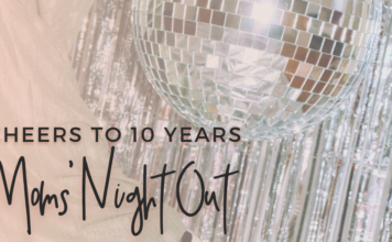 Cheers to 10 Years :: Mom’s Night Out