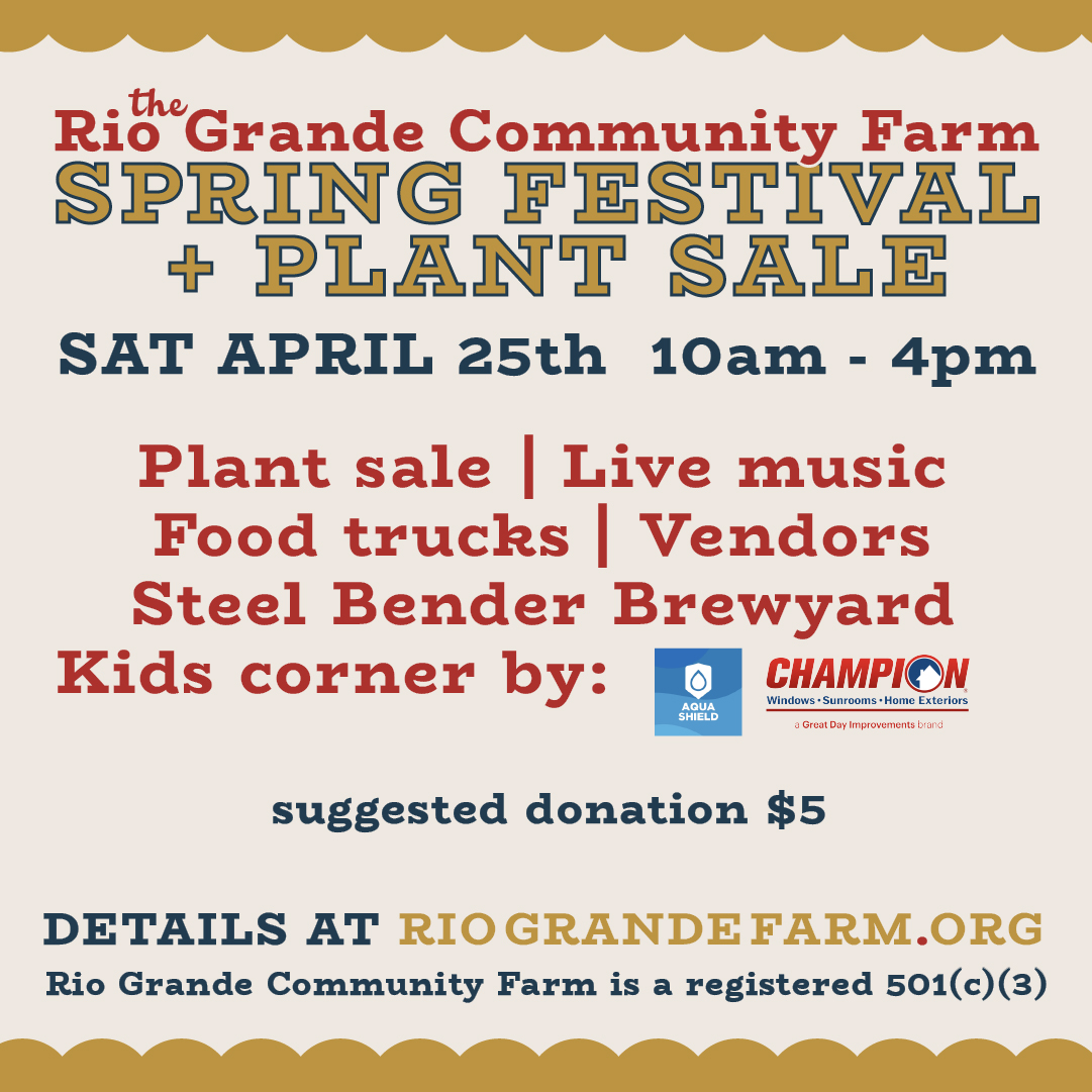 The Rio Grande Community Farm Spring Festival and Plant Sale!